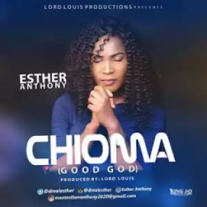 Esther Anthony - Chioma (Good God)